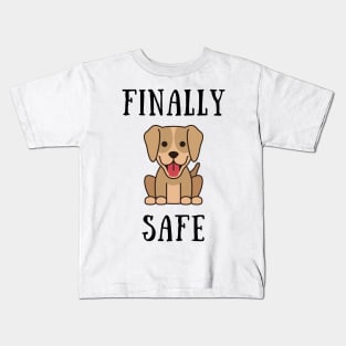 Finally safe Kids T-Shirt